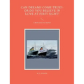 Can Dreams Come True?-Or Do You Believe In Love At First Sight!: A Book with Two Stories!