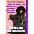 Please Don't Sit on My Bed in Your Outside Clothes: Essays
