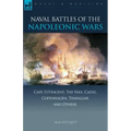 Naval Battles of the Napoleonic Wars: Cape St. Vincent, the Nile, Cadiz, Copenhagen, Trafalgar & Others