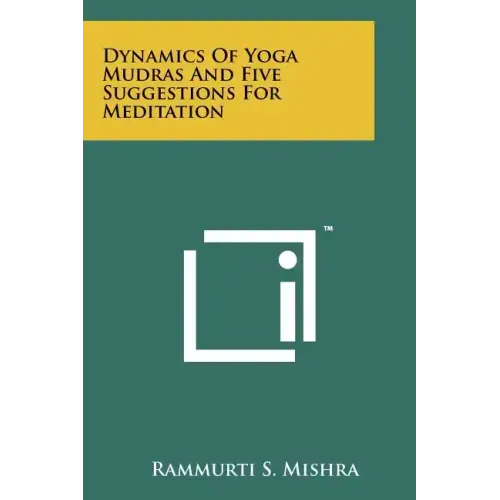 Dynamics Of Yoga Mudras And Five Suggestions For Meditation