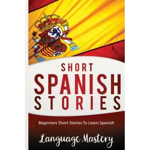 Short Spanish Stories: Beginners Short Stories ToLearn Spanish