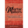 Mortar Matters: Jesus' encounters with nine unnamed women