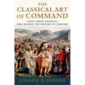 The Classical Art of Command: Eight Greek Generals Who Shaped the History of Warfare