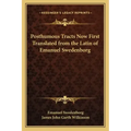 Posthumous Tracts Now First Translated from the Latin of Emanuel Swedenborg