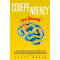Codependency: 2 Books in 1: Love Yourself. How Toboost Self҃ Confidence, Eliminate Low Self Esteem, Stop Overthinking and Proc