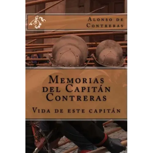Memorias del Capitán Contreras: Vida de este Capitán