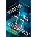 Modern Ethics in 77 Arguments: A Stone Reader