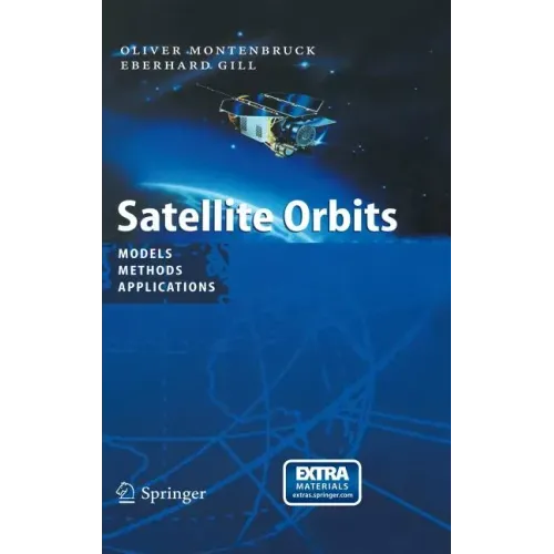 Satellite Orbits: Models, Methods and Applications [With CDROM]
