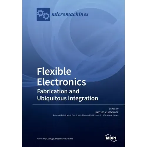 Flexible Electronics: Fabrication and Ubiquitous Integration