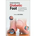 Understanding Diabetic Foot: A Comprehensive Guide for General Practitioners