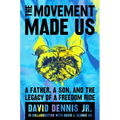 The Movement Made Us: A Father, a Son, and the Legacy of a Freedom Ride