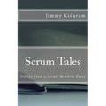 Scrum Tales: Stories From a Scrum Master's Diary