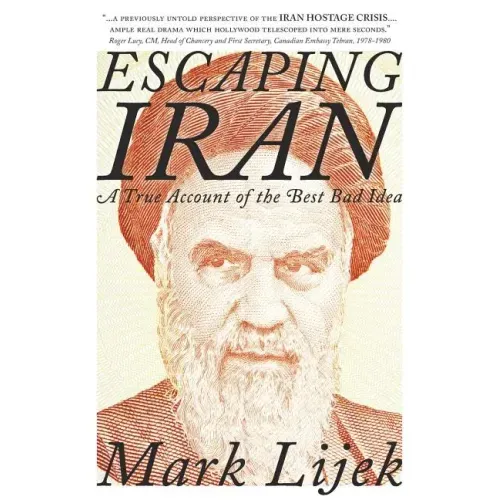 Escaping Iran: A True Account of the Best Bad Idea