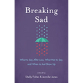 Breaking Sad: What to Say After Loss, What Not to Say, and When to Just Show Up