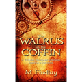 The Walrus in the Coffin: A Victorian steampunk adventure based on a true event