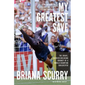 My Greatest Save: The Brave, Barrier-Breaking Journey of a World Champion Goalkeeper