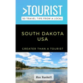 Greater Than a Tourist- South Dakota: 50 Travel Tips from a Local