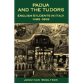 Padua and the Tudors: English Students in Italy, 1485-1603