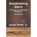 Establishing Glory: The Praise and Worship Handbook (2nd Edition)