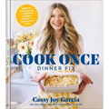 Cook Once Dinner Fix: Quick and Exciting Ways to Transform Tonight's Dinner Into Tomorrow's Feast