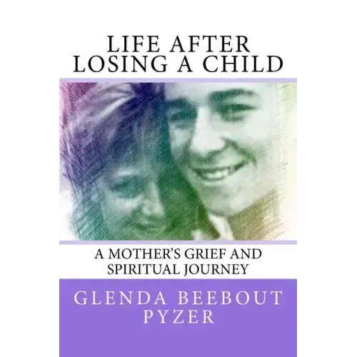 Life After Losing A Child: A Mother's Grief and Spiritual Journey