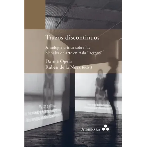 Trazos discontinuos. Antología crítica sobre las bienales de arte en Asia Pacífico