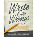 Write Our Wrongs: Letters to Victims, poems, and short stories