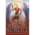 The Angel Scroll: The Book of Revelation Unveiled