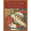 Twas the Night: The Art and History of the Classic Christmas Poem