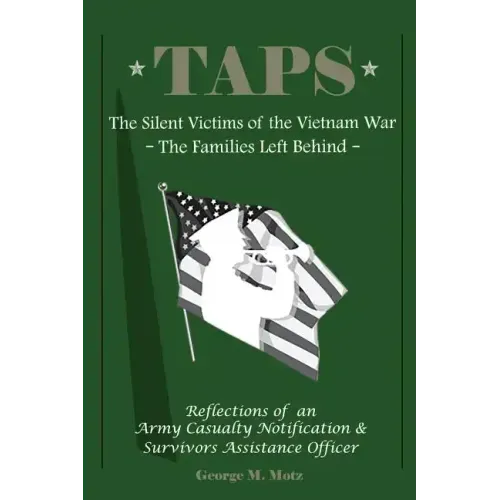Taps: The Silent Victims of the Vietnam War: The Families Left Behind