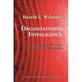 Organizational Intelligence: Knowledge and Policy in Government and Industry