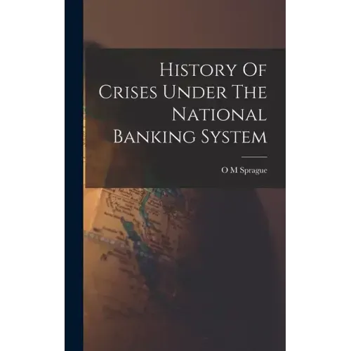 History Of Crises Under The National Banking System