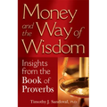 Money and the Way of Wisdom: Insights from the Book of Proverbs