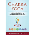 Chakra Yoga: Heal Yourself & Transform Your Life