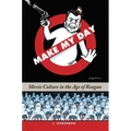 Make My Day: Movie Culture in the Age of Reagan