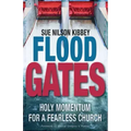 Flood Gates: Holy Momentum for a Fearless Church