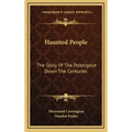 Haunted People: The Story Of The Poltergeist Down The Centuries