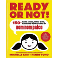Ready or Not!: 150+ Make-Ahead, Make-Over, and Make-Now Recipes by Nom Nom Paleo Volume 2
