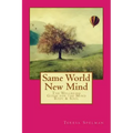 Same World New Mind: The Wellbeing Guide for the Mind Body & Soul