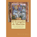 El Evangelio de Marcion: El libro que puso ante una encrucijada al cristianismo