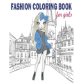 Fashion Coloring Book: Fashion Coloring Book, Fashion Style, Clothing, Cute Designs, Coloring Book For Girls of all Ages as Child, Teens, Age
