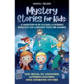 Mystery Short Stories for Kids: Time Travel, Spy Adventures, Mysterious Inventions, Space Exploration and more