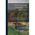 The Puritans' Farewell to England; Being The Humble Request of the Governor and Company of the Massachusetts-bay in New England About to Depart Upon t