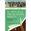 El Arte de la Predicación Bíblica: Vivir, escuchar y narrar las escrituras