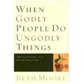 When Godly People Do Ungodly Things: Arming Yourself in the Age of Seduction