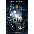 The Ruptured Sky: Gardens of War & Wasteland Book I