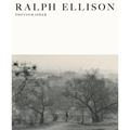 Ralph Ellison: Photographer