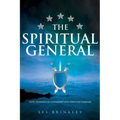 The Spiritual General: Elite Training in Leadership and Spiritual Warfare