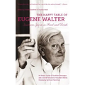 The Happy Table of Eugene Walter: Southern Spirits in Food and Drink