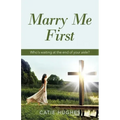 Marry Me First: Who's Waiting at the End of Your Aisle?